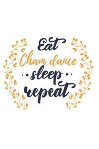 Eat Sleep Cham dance Repeat