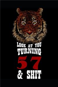 Look At You Turning 57 & Shit