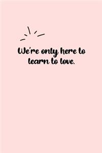 We're only here to learn to love. Dot Grid Bullet Journal