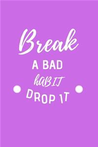 Break a bad habit drop it