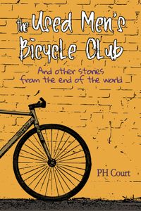 Used Men's Bicycle Club and Other Stories from the End of the World