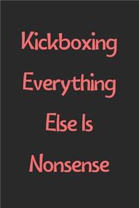 Kickboxing Everything Else Is Nonsense
