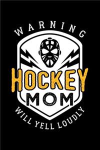 Warning Hockey Mom Will Yell Loudly