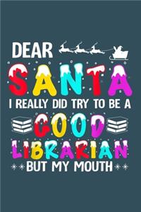Dear Santa I really did try to be a goof librarian by my mouth