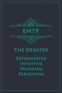 ENTP - The Debater (Extroverted, Intuitive, Thinking, Perceiving)