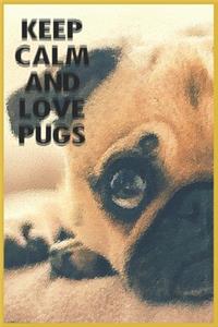 keep calm and love pugs