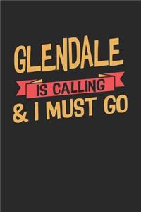 Glendale is calling & I must go