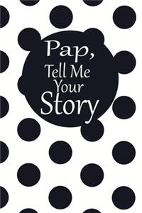 pap, tell me your story