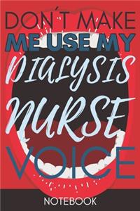 Don't Make Me Use My Dialysis Nurse Voice