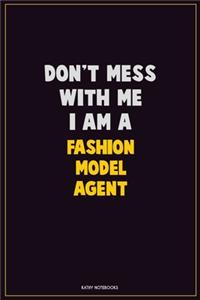 Don't Mess With Me, I Am A Fashion Model Agent
