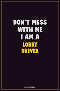 Don't Mess With Me, I Am A Lorry Driver
