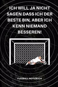 Ich Will Ja Nicht Sagen Dass Ich Der Beste Bin, Aber Ich Kenn Niemand Besseren!