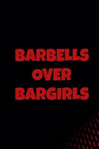 Barbells Over Bargirls