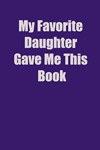 My Favorite Daughter Gave Me This Book