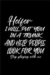 Heifer I Will Put You In The Trunk and Help People