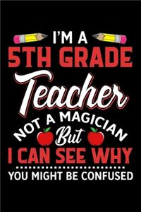 Im A 5th Grade Teacher Not A Magician But I Can See Why You Might Be Confused
