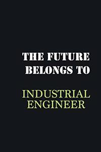 The Future belongs to Industrial engineer