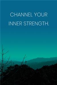 Inspirational Quote Notebook - 'Channel Your Inner Strength.' - Inspirational Journal to Write in - Inspirational Quote Diary