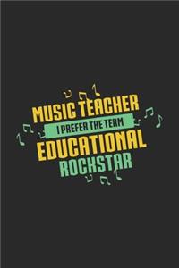 Music Teacher I Prefer The Term Educational Rockstar