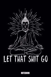 Let That Shit Go Notebook
