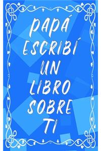 Papá escribí un libro sobre ti