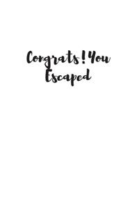 Congrats!You Escaped