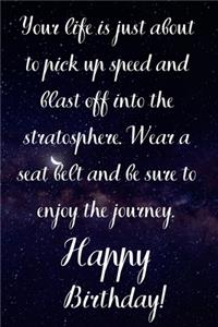 Your Life Is About To Pick Up Speed And Blast Off Into The Stratosphere. Happy Birthday!