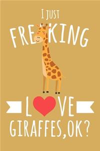 I Just Freaking Love Giraffes, OK?