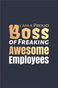I am a Proud Boss of Freaking Awesome Employees