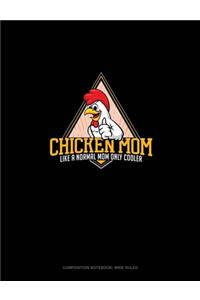 Chicken Mom Like A Normal Mom Only Cooler