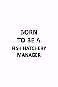 Born To Be A Fish Hatchery Manager