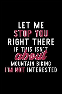 Let Me Stop You Right There If This Isn't About Mountain Biking I'm Not Interested