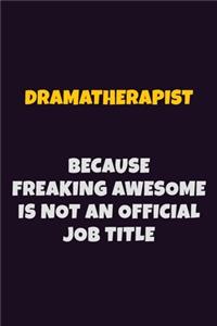 Dramatherapist, Because Freaking Awesome Is Not An Official Job Title