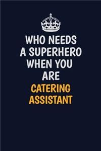 Who Needs A Superhero When You Are Catering Assistant