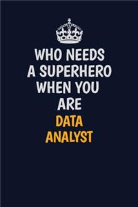 Who Needs A Superhero When You Are Data Analyst