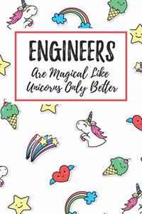 Engineers Are Magical Like Unicorns Only Better