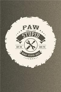 Paw Can't Fix Stupid But He Can Fix What Stupid Does