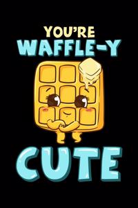 You're Waffle-y Cute