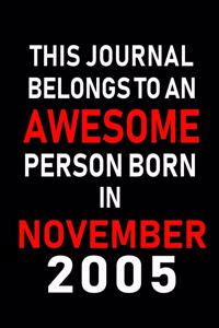 This Journal belongs to an Awesome Person Born in November 2005: Blank Lined 6x9 Born In November with Birth Year Journal Notebooks Diary. Makes a Perfect Birthday Gift and an Alternative to B-day Present or a Car