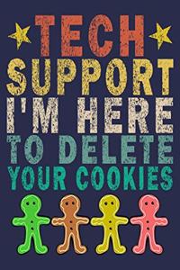 Tech Support I'm Here To Delete Your Cookies