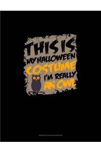 This Is My Halloween Costume I'm Really an Owl