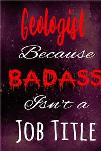 Geologist Because Badass Isn't a Job Title