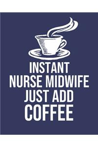 Instant Nurse Midwife Just Add Coffee