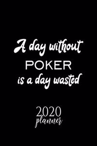 A Day Without Poker Is A Day Wasted 2020 Planner