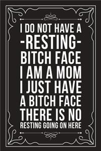 I Don't Have a Resting Bitch Face I