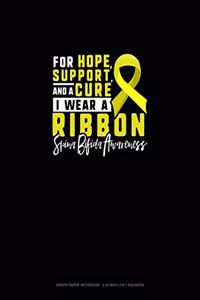 For Hope, Support And A Cure, I Wear A Ribbon Spina Bifida Awareness