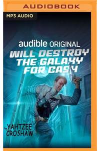 Will Destroy the Galaxy for Cash
