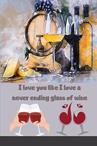 I love you like I love a never ending glass of wine