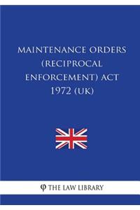 Maintenance Orders (Reciprocal Enforcement) ACT 1972 (Uk)