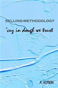 selling-methodology 'cuz in dough we trust